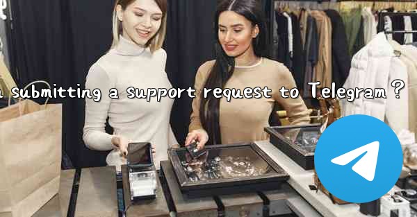 <b>What information should I provide when submitting a support </b>