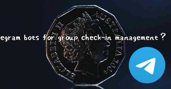 How to use Telegram bots for group check-in management？