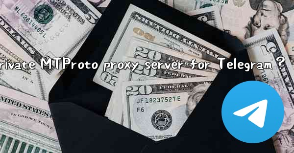 How to set up a private MTProto proxy server for Telegram？