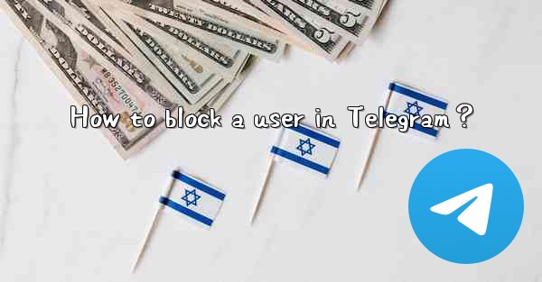 <b>How to block a user in Telegram？</b>