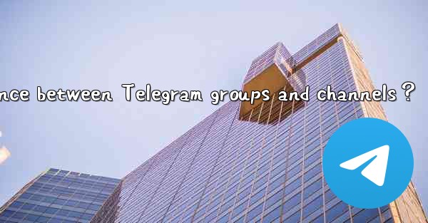 <b>What's the difference between Telegram groups and channels？</b>