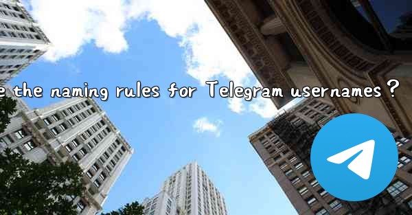 What are the naming rules for Telegram usernames？