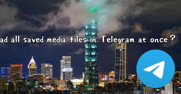 How to download all saved media files in Telegram at once？