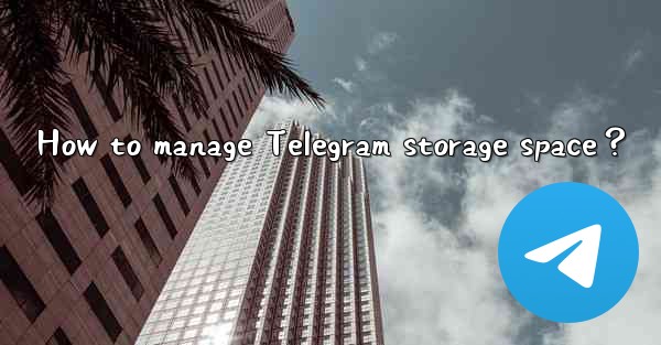 How to manage Telegram storage space？