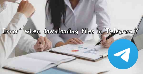 How to resolve “Download Error“ when downloading files in Te