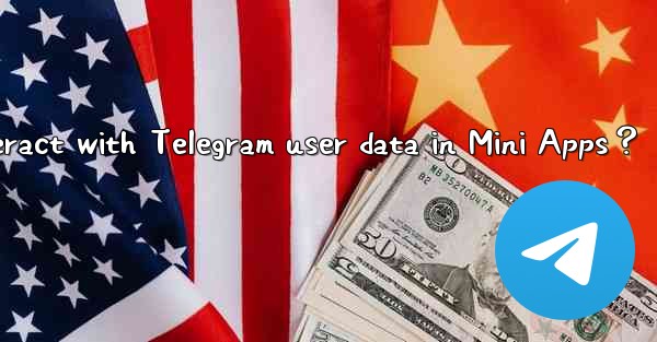 How to interact with Telegram user data in Mini Apps？