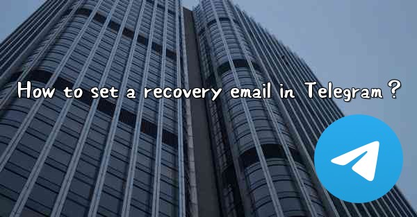 How to set a recovery email in Telegram？