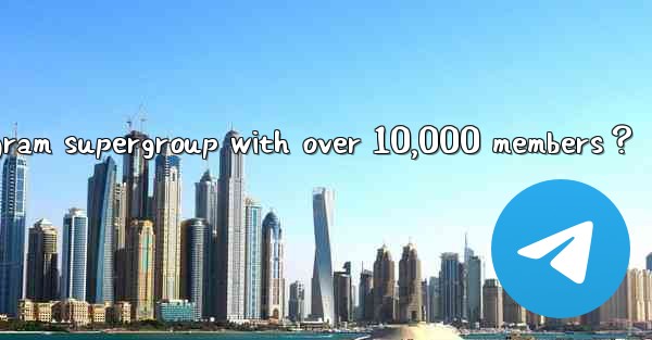 How to effectively manage a Telegram supergroup with over 10