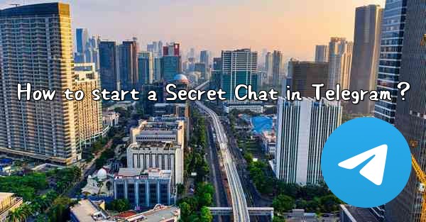 How to start a Secret Chat in Telegram？
