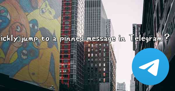 How to quickly jump to a pinned message in Telegram？