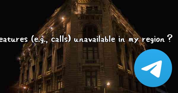 Why are some Telegram features (e.g., calls) unavailable in 