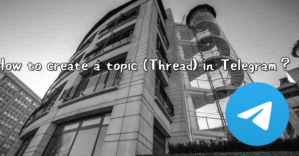 <b>How to create a topic (Thread) in Telegram？</b>