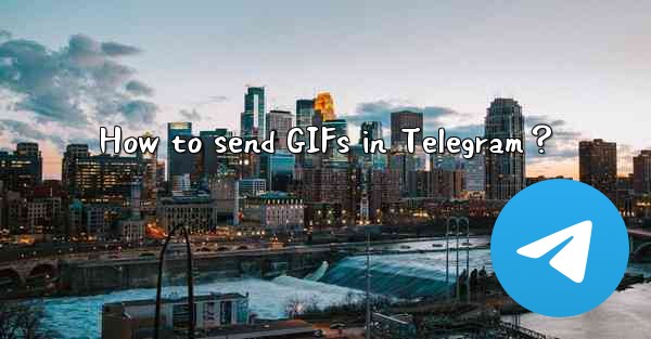 <b>How to send GIFs in Telegram？</b>