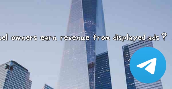 <b>How can Telegram channel owners earn revenue from displayed </b>