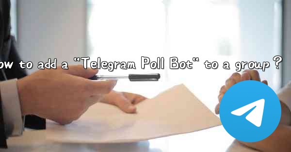 <b>How to add a “Telegram Poll Bot“ to a group？</b>