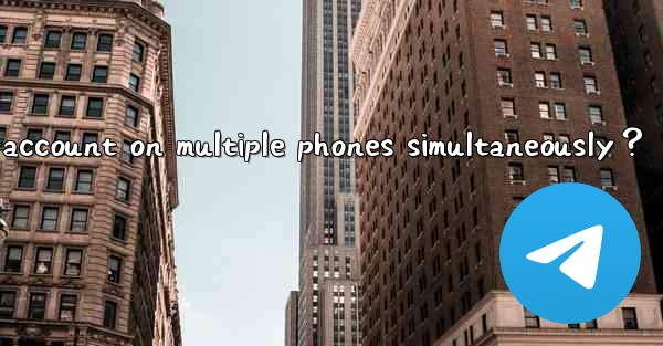 Can I log into the same Telegram account on multiple phones 