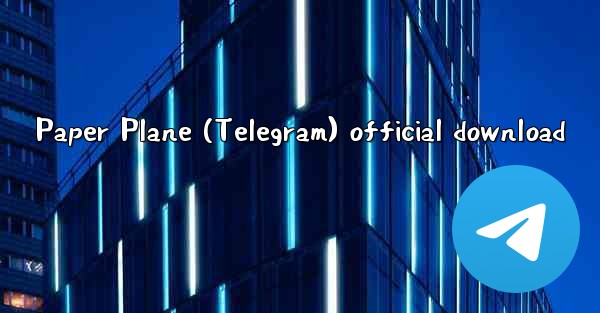 Paper Plane (Telegram) official download