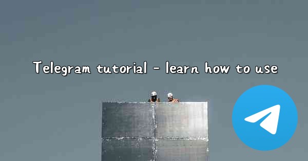 Telegram tutorial – learn how to use