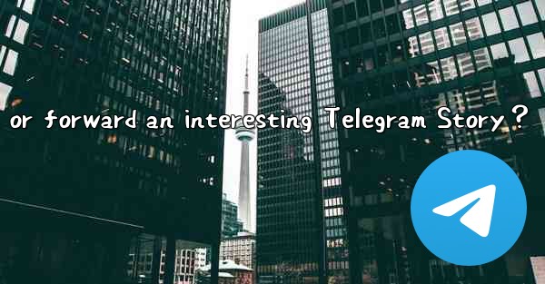 How to save or forward an interesting Telegram Story？