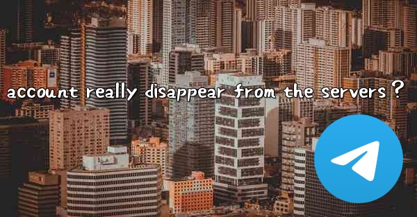 Will all messages from my deleted Telegram account really di