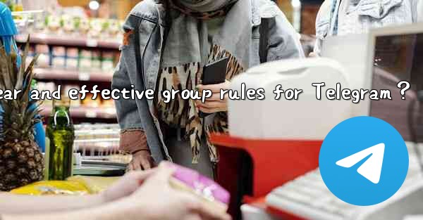 How to create clear and effective group rules for Telegram？