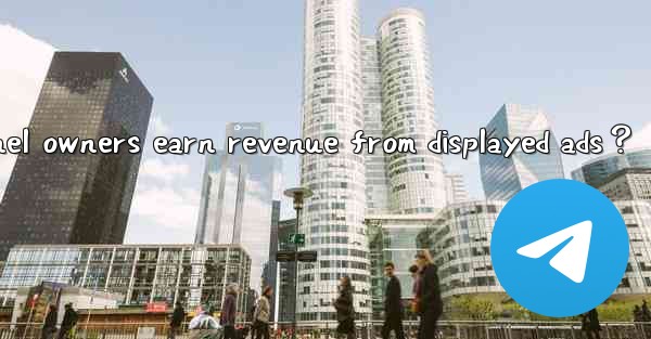 How can Telegram channel owners earn revenue from displayed 