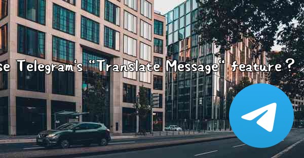 How to enable and use Telegram's “Translate Message“ feature